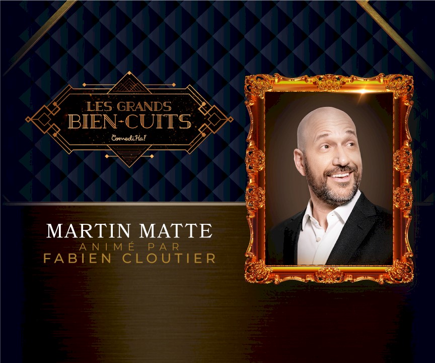Martin Matte - Les grands bien-cuits